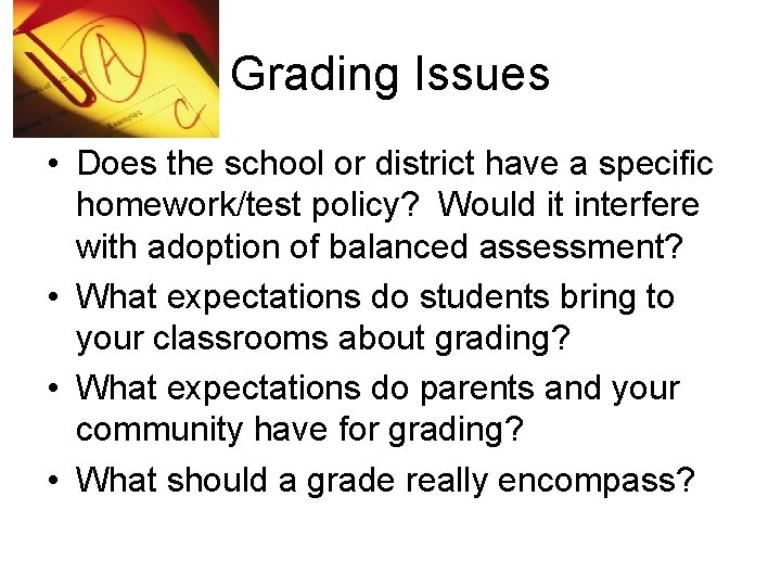 Grading Issues • Does the school or district have a specific homework/test policy? Would