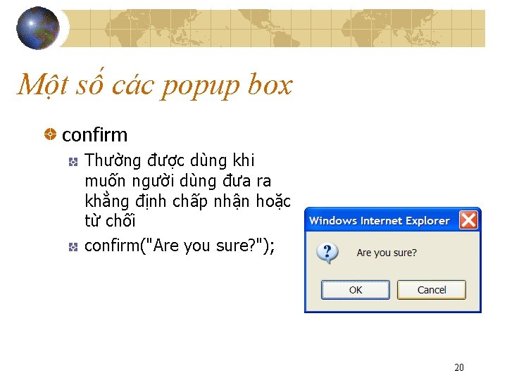 Một số các popup box confirm Thường được dùng khi muốn người dùng đưa