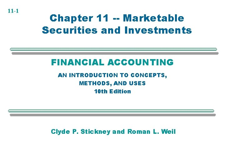 11 -1 Chapter 11 -- Marketable Securities and Investments FINANCIAL ACCOUNTING AN INTRODUCTION TO