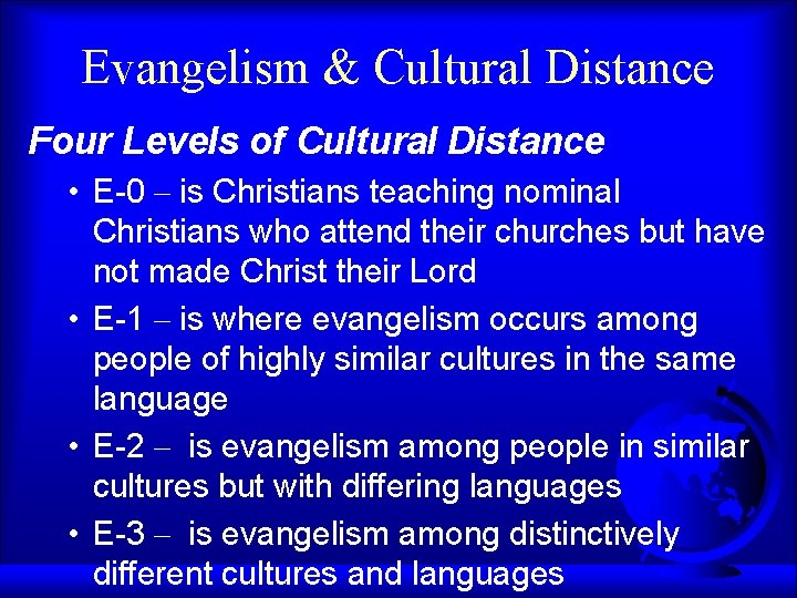 Evangelism & Cultural Distance Four Levels of Cultural Distance • E-0 – is Christians