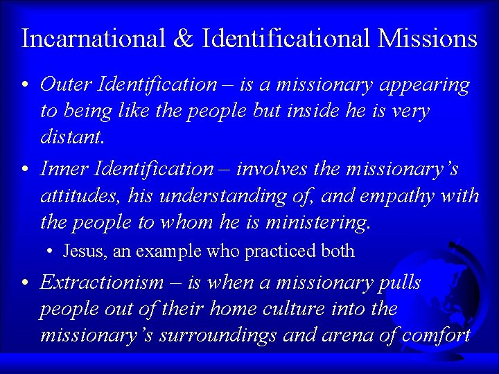 Incarnational & Identificational Missions • Outer Identification – is a missionary appearing to being