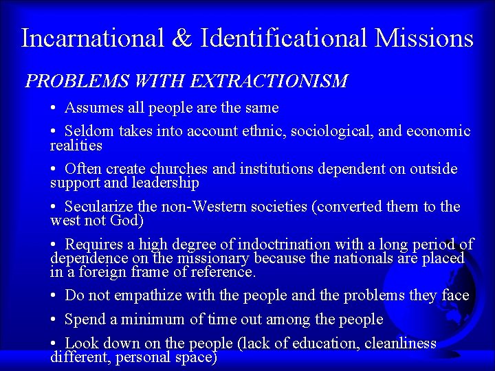  Incarnational & Identificational Missions PROBLEMS WITH EXTRACTIONISM • Assumes all people are the