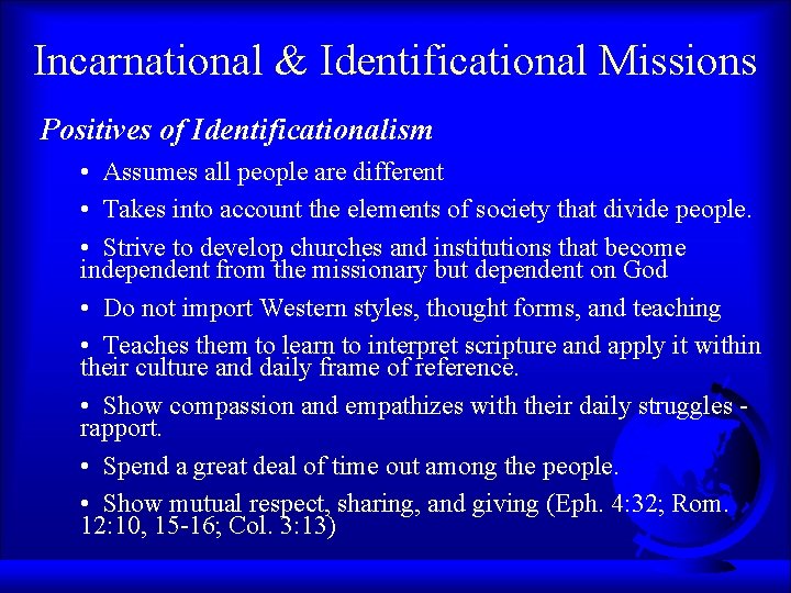  Incarnational & Identificational Missions Positives of Identificationalism • Assumes all people are different