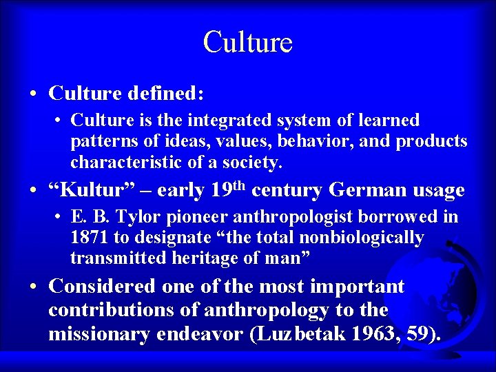 Culture • Culture defined: • Culture is the integrated system of learned patterns of