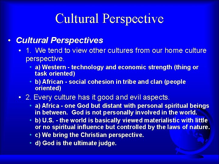 Cultural Perspective • Cultural Perspectives • 1. We tend to view other cultures from