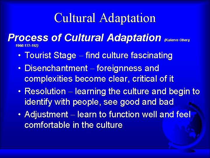 Cultural Adaptation Process of Cultural Adaptation (Kalervo Oberg 1960: 177 -182) • Tourist Stage