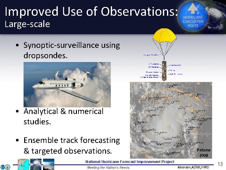 Improved Use of Observations: Large-scale • Synoptic-surveillance using dropsondes. • Analytical & numerical studies.
