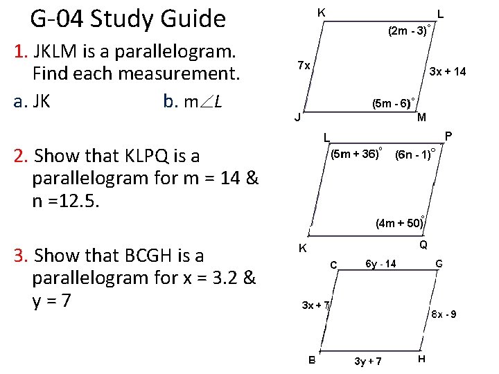 G-04 Study Guide 1. JKLM is a parallelogram. Find each measurement. a. JK b.