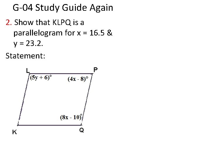 G-04 Study Guide Again 2. Show that KLPQ is a parallelogram for x =