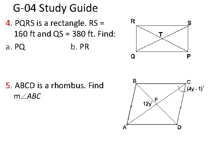 G-04 Study Guide 4. PQRS is a rectangle. RS = 160 ft and QS