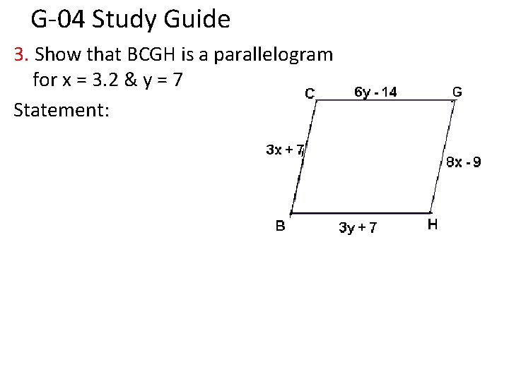 G-04 Study Guide 3. Show that BCGH is a parallelogram for x = 3.