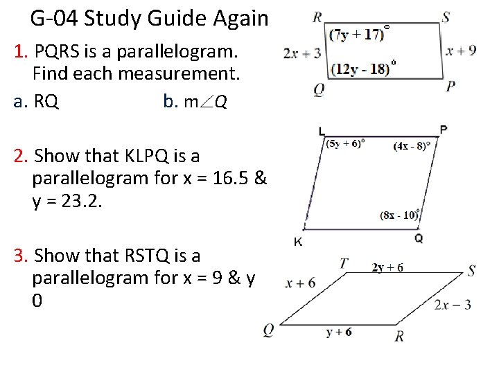 G-04 Study Guide Again 1. PQRS is a parallelogram. Find each measurement. a. RQ