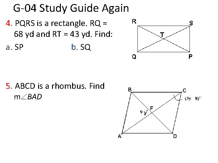 G-04 Study Guide Again 4. PQRS is a rectangle. RQ = 68 yd and