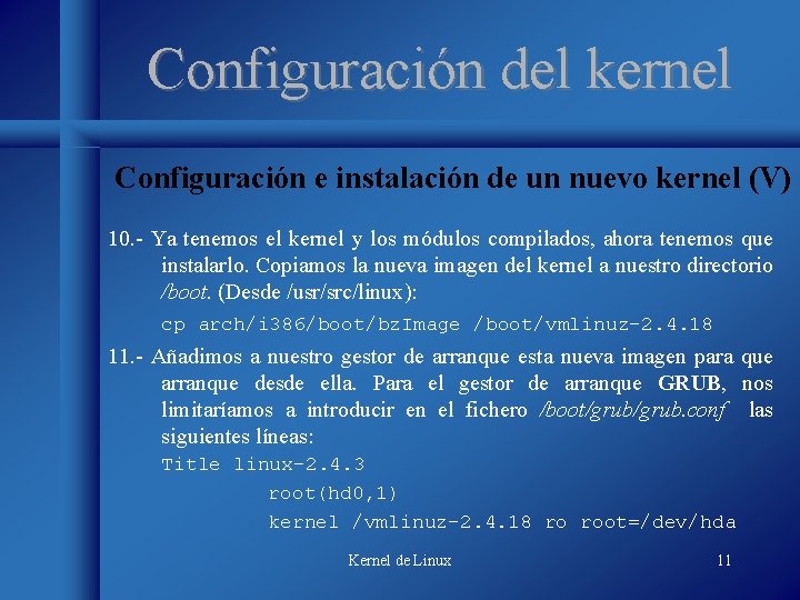 Configuración del kernel Configuración e instalación de un nuevo kernel (V) 10. - Ya