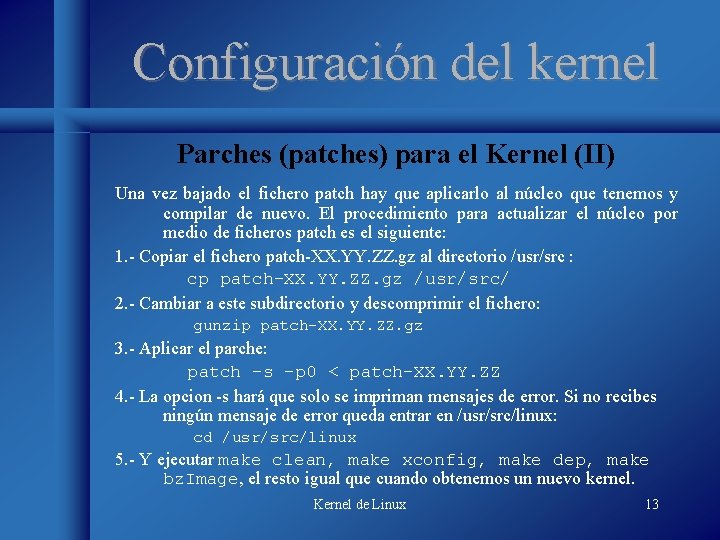 Configuración del kernel Parches (patches) para el Kernel (II) Una vez bajado el fichero