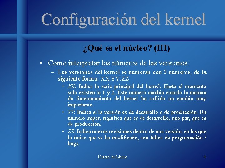 Configuración del kernel ¿Qué es el núcleo? (III) • Como interpretar los números de