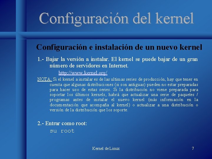 Configuración del kernel Configuración e instalación de un nuevo kernel 1. - Bajar la