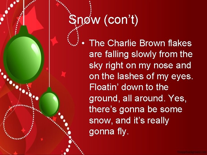 Snow (con’t) • The Charlie Brown flakes are falling slowly from the sky right