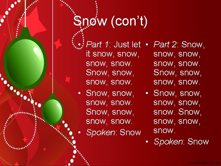Snow (con’t) • Part 1: Just let • Part 2: Snow, snow, it snow,