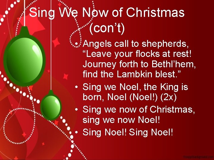 Sing We Now of Christmas (con’t) • Angels call to shepherds, “Leave your flocks