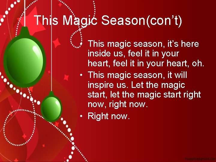 This Magic Season(con’t) • This magic season, it’s here inside us, feel it in