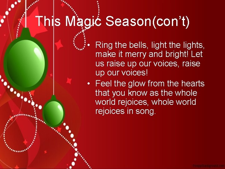 This Magic Season(con’t) • Ring the bells, light the lights, make it merry and