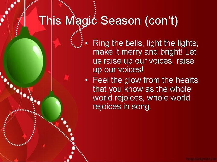 This Magic Season (con’t) • Ring the bells, light the lights, make it merry