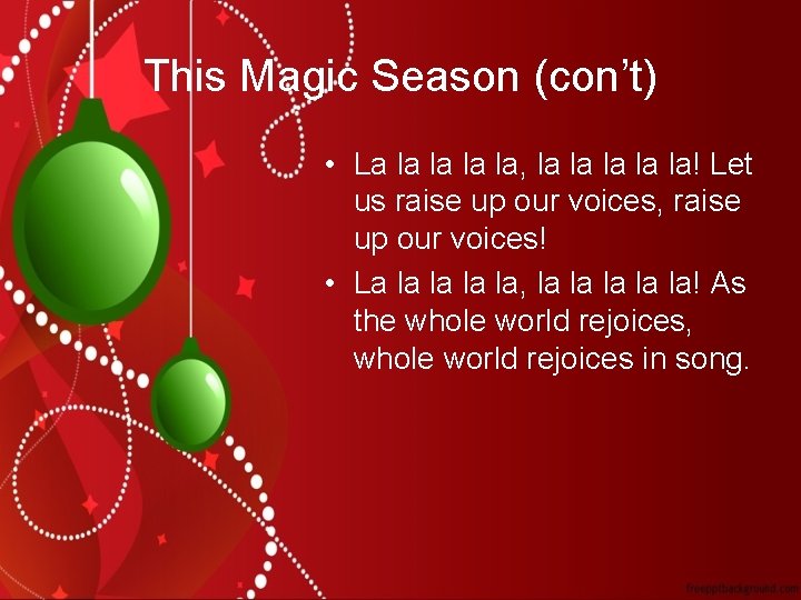This Magic Season (con’t) • La la la, la la la! Let us raise