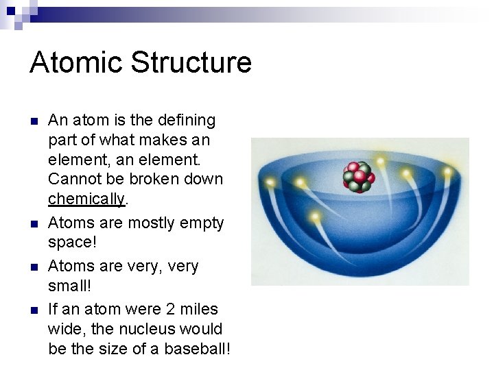 Atomic Structure n n An atom is the defining part of what makes an