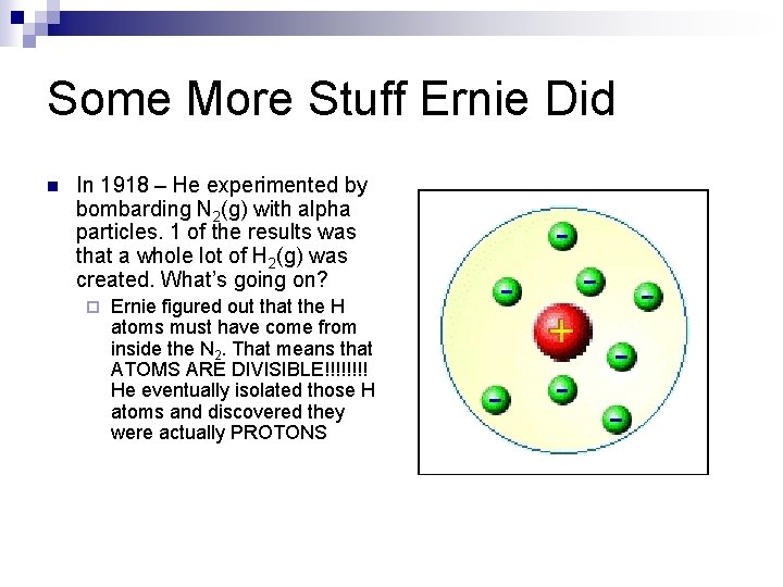 Some More Stuff Ernie Did n In 1918 – He experimented by bombarding N