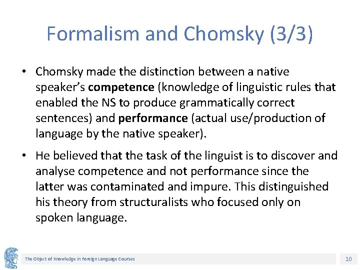 Formalism and Chomsky (3/3) • Chomsky made the distinction between a native speaker’s competence