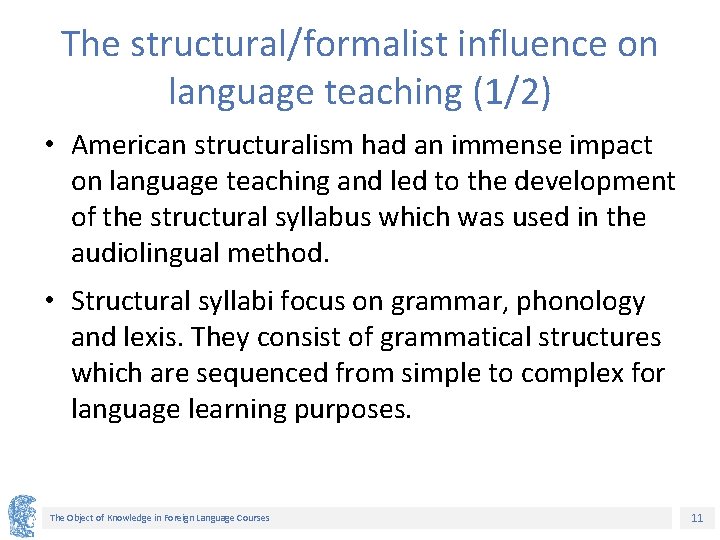 The structural/formalist influence on language teaching (1/2) • American structuralism had an immense impact