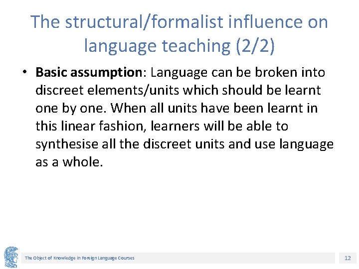 The structural/formalist influence on language teaching (2/2) • Basic assumption: Language can be broken