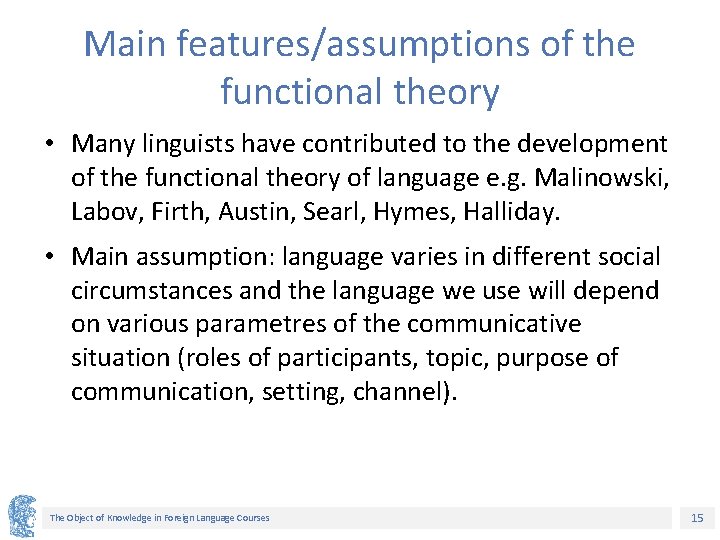 Main features/assumptions of the functional theory • Many linguists have contributed to the development