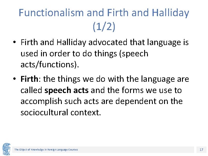 Functionalism and Firth and Halliday (1/2) • Firth and Halliday advocated that language is