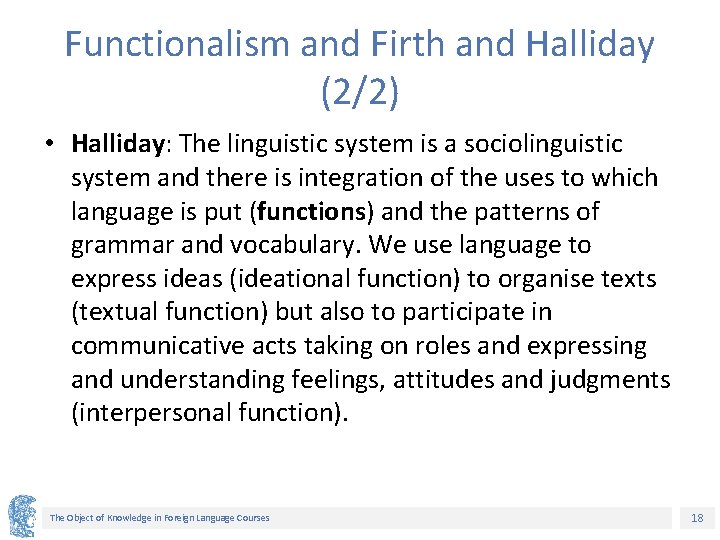 Functionalism and Firth and Halliday (2/2) • Halliday: The linguistic system is a sociolinguistic