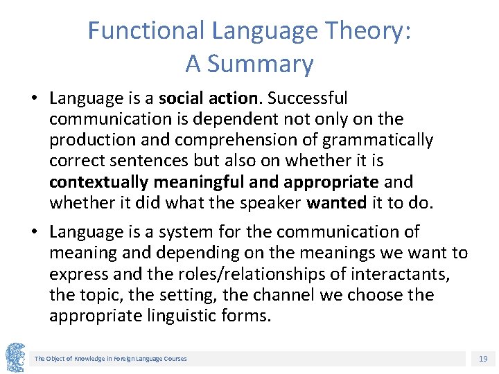 Functional Language Theory: A Summary • Language is a social action. Successful communication is
