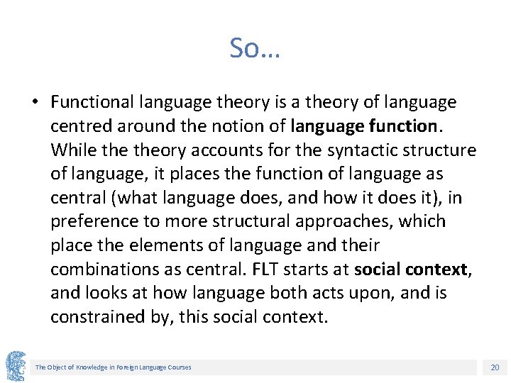 So… • Functional language theory is a theory of language centred around the notion