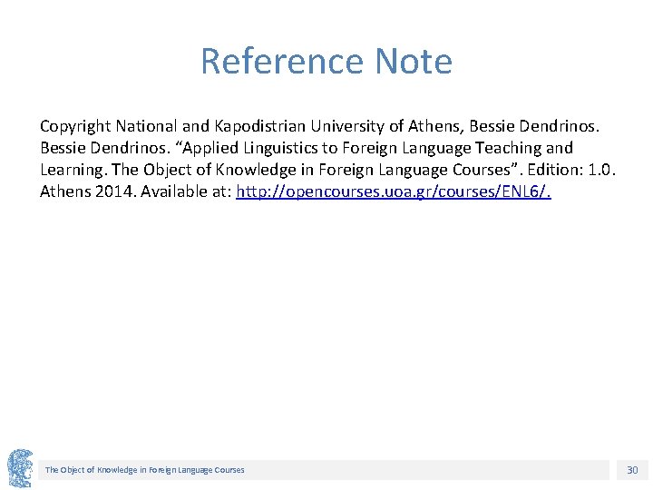 Reference Note Copyright National and Kapodistrian University of Athens, Bessie Dendrinos. “Applied Linguistics to