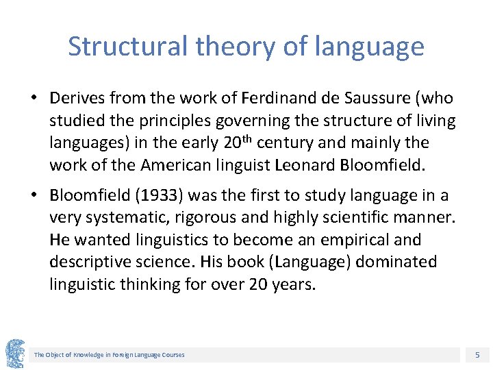Structural theory of language • Derives from the work of Ferdinand de Saussure (who