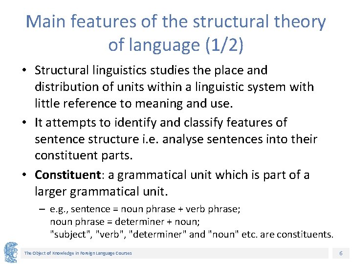Main features of the structural theory of language (1/2) • Structural linguistics studies the