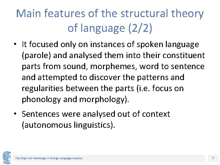 Main features of the structural theory of language (2/2) • It focused only on