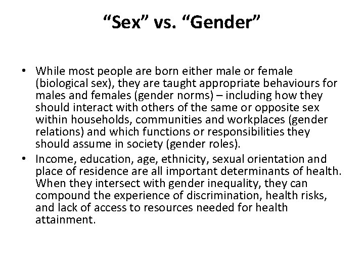 “Sex” vs. “Gender” • While most people are born either male or female (biological