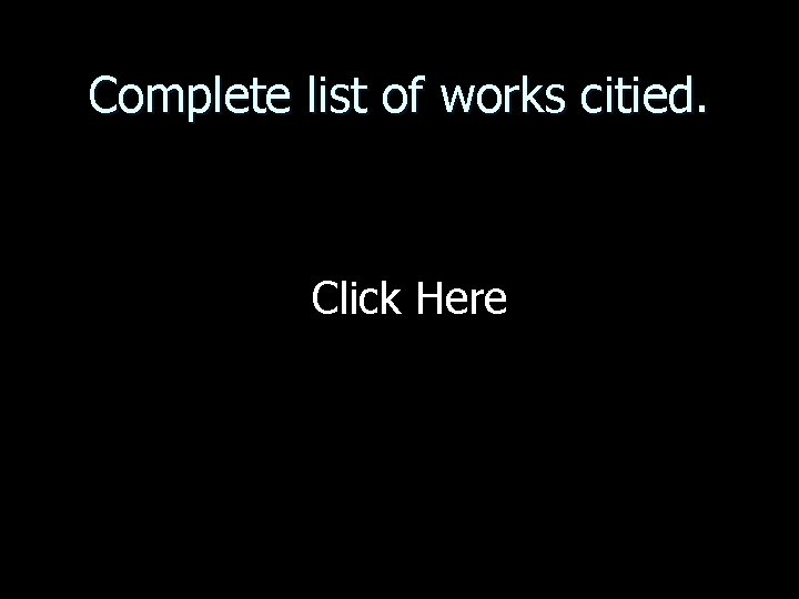 Complete list of works citied. Click Here 