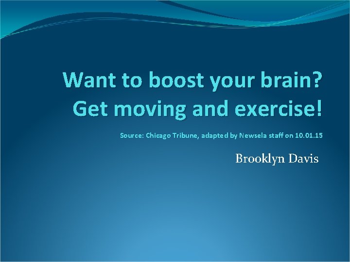 Want to boost your brain? Get moving and exercise! Source: Chicago Tribune, adapted by