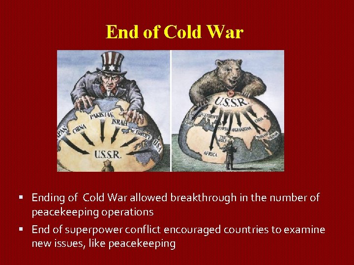 End of Cold War Ending of Cold War allowed breakthrough in the number of