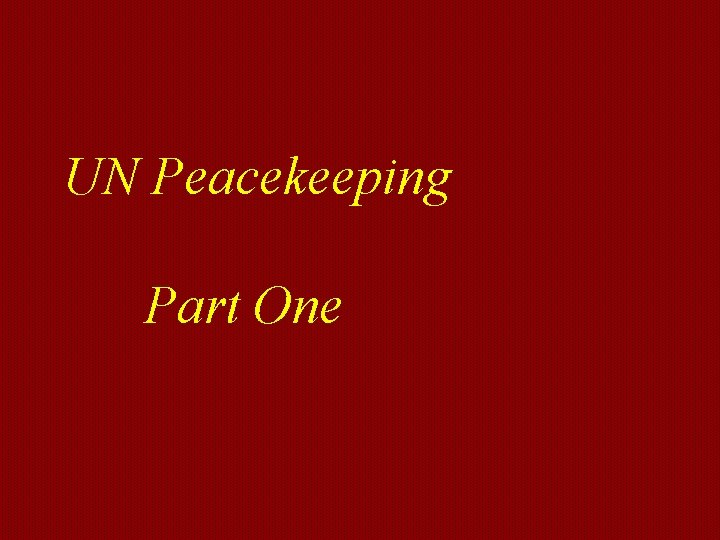 UN Peacekeeping Part One 