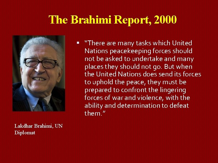 The Brahimi Report, 2000 “There are many tasks which United Nations peacekeeping forces should