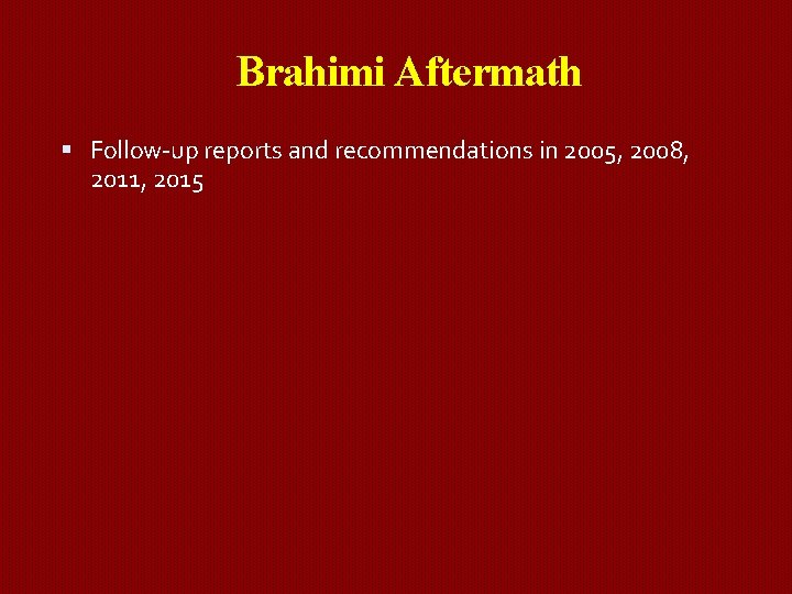 Brahimi Aftermath Follow-up reports and recommendations in 2005, 2008, 2011, 2015 