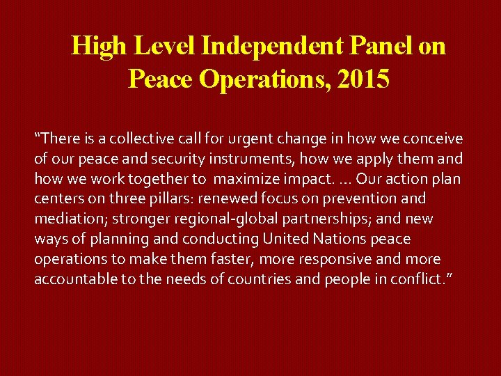 High Level Independent Panel on Peace Operations, 2015 “There is a collective call for